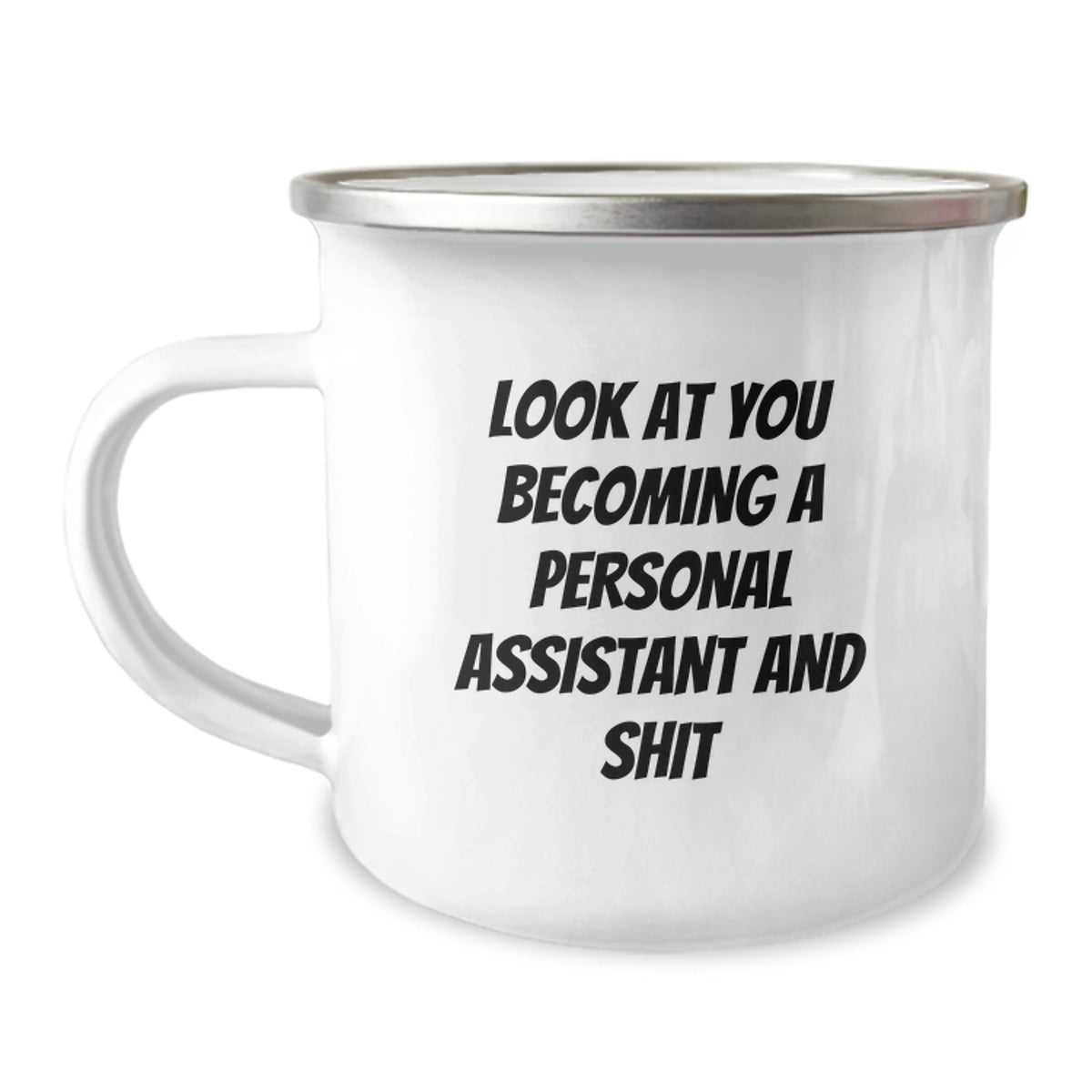 Funny Personal Assistant Gifts from Friends for Graduation - Camping Mug with Look At You Becoming A Personal Assistant And Shit Quote - Image 1