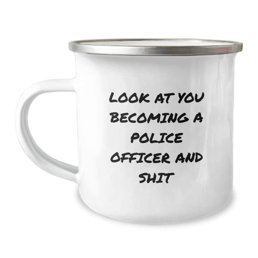Police Officer Gifts from Friends, Unique Graduation Mugs for Men, Funny Quote 'Look At You Becoming A Police Officer And Shit', Camping Mug, 12 oz, Stainless Steel with Enamel Finish - Image 1