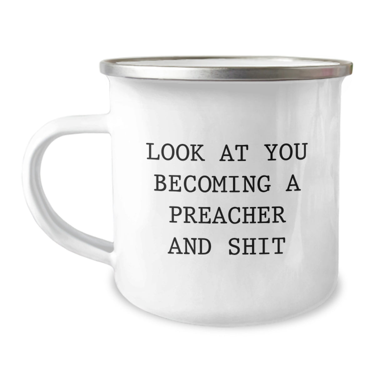 Funny Preacher Gifts for Him from Friends on Graduation Day - 'Look At You Becoming A Preacher And Shit' Camping Mug - Image 1
