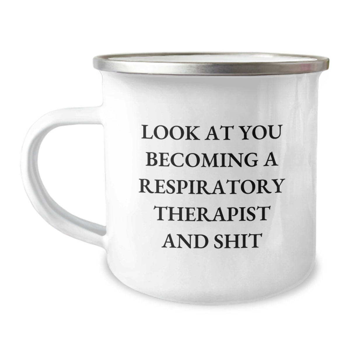 Funny Inspirational Gifts from Friends for Respiratory Therapist Graduation Unique Camping Mug - 'Look At You Becoming A Respiratory Therapist And Shit' Quote - Image 1