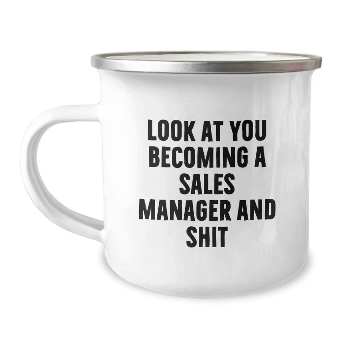 Funny Sales Manager Gifts for Graduation - 'Look At You Becoming A Sales Manager And Shit' Enamel Camping Mug - Image 1