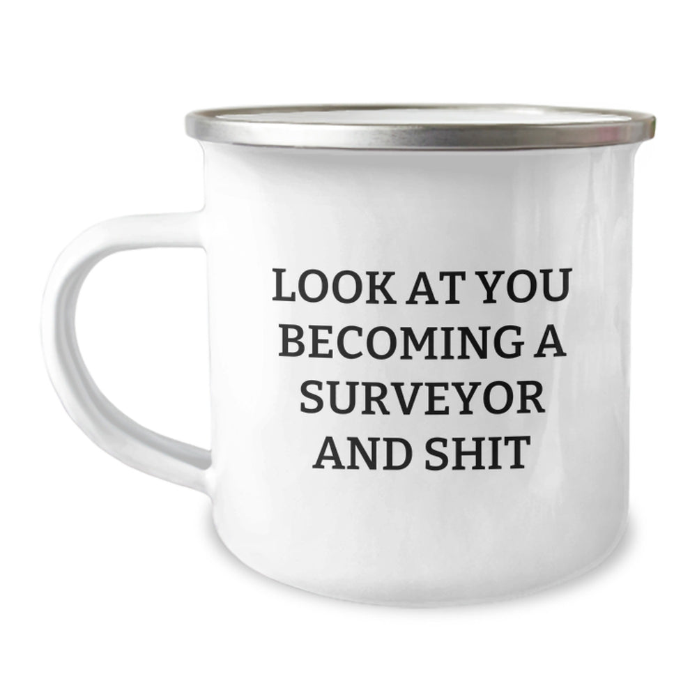 Funny Surveyor Gifts for Men from Friends, Unique Camping Mug for Graduation Celebration, 'Look At You Becoming A Surveyor And Shit' Quote - Image 1