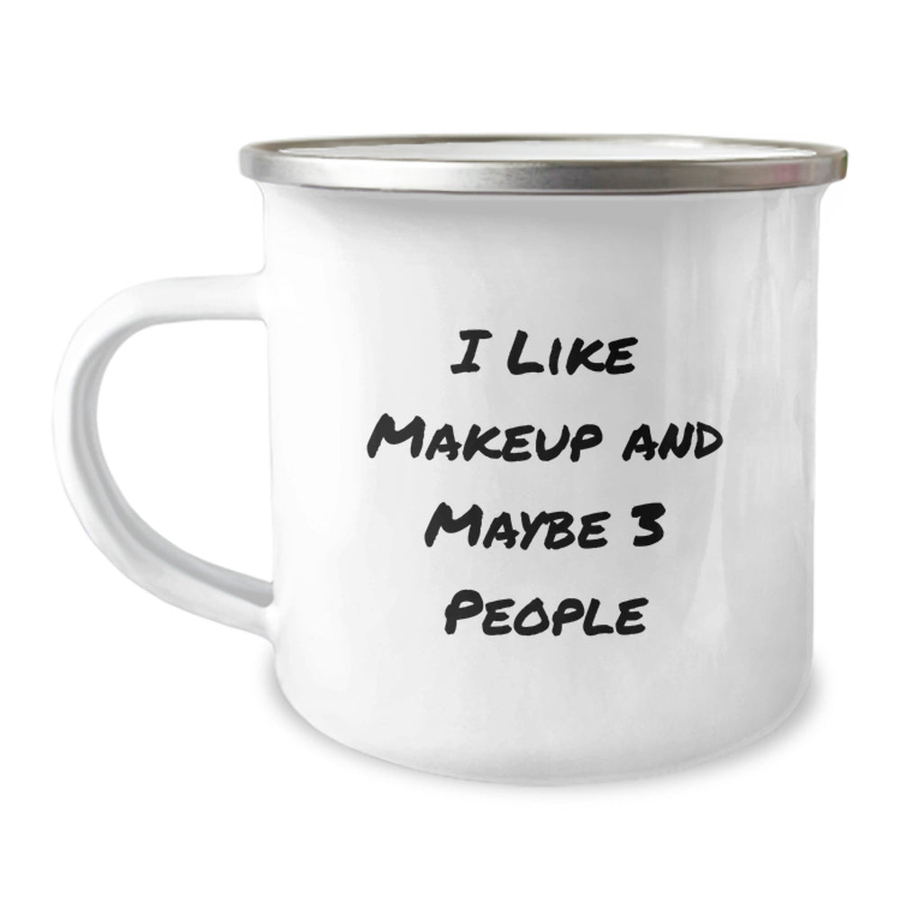 Makeup Lovers Gifts from Family, Friends, or Coworkers - Unique Graduation Gifts for Makeup Enthusiasts - Funny Quote 'I Like Makeup And Maybe 3 People' on Camping Mug - Image 1