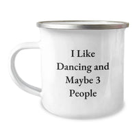 Load image into Gallery viewer, Dancing Gifts from Friends for Graduation Unique Gifts I Like Dancing And Maybe 3 People Camping Mug - Image 1
