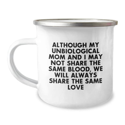 Unbiological Mom Camping Mug, Inspirational Quote Gifts from Family to Unbiological Mom for Graduation, 12 oz Stainless Steel with Enamel Finish - Image 1