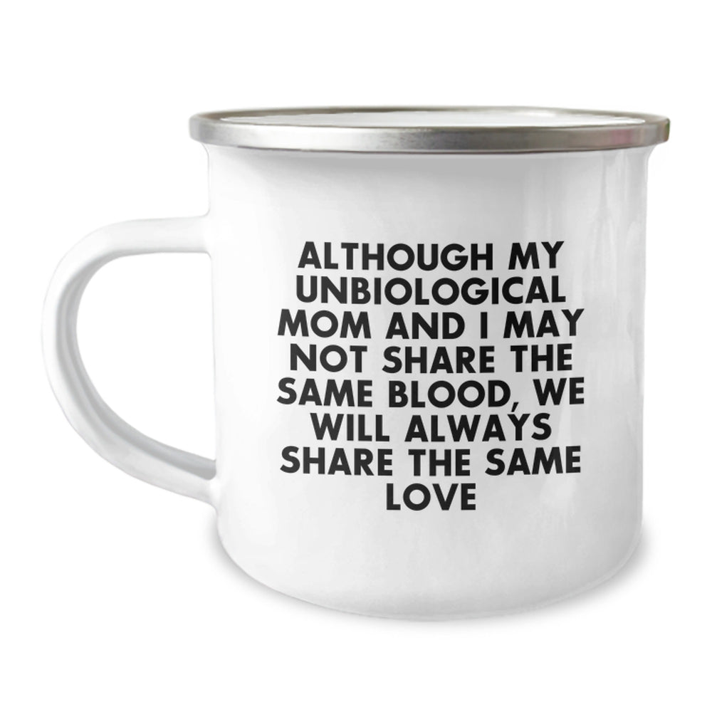Unbiological Mom Camping Mug, Inspirational Quote Gifts from Family to Unbiological Mom for Graduation, 12 oz Stainless Steel with Enamel Finish - Image 1