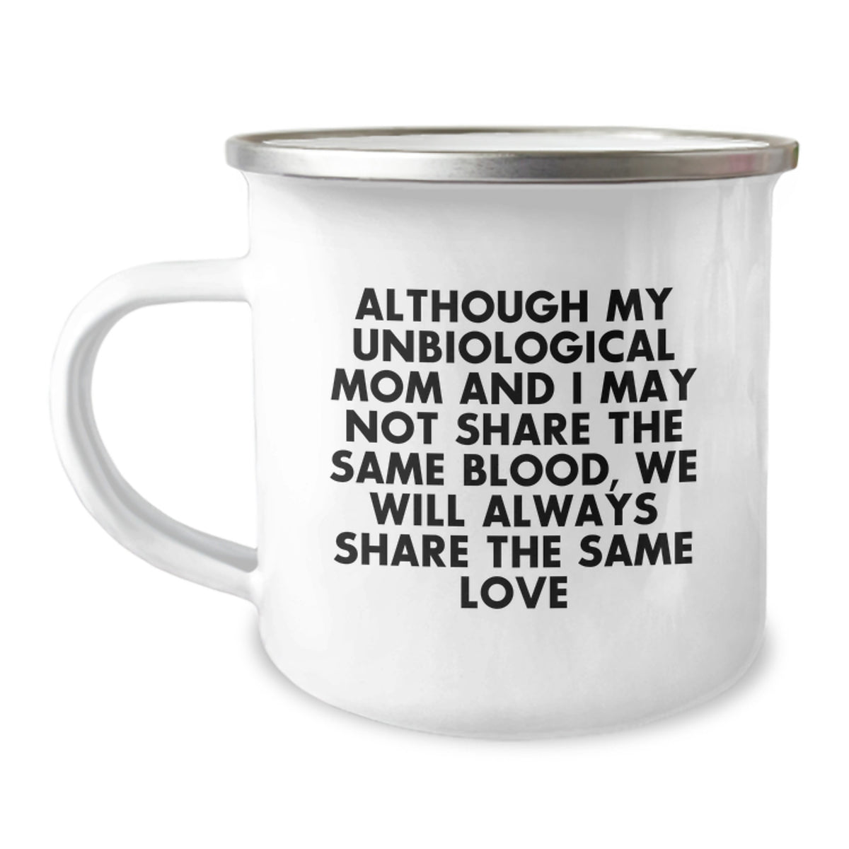 Unbiological Mom Camping Mug, Inspirational Quote Gifts from Family to Unbiological Mom for Graduation, 12 oz Stainless Steel with Enamel Finish - Image 1