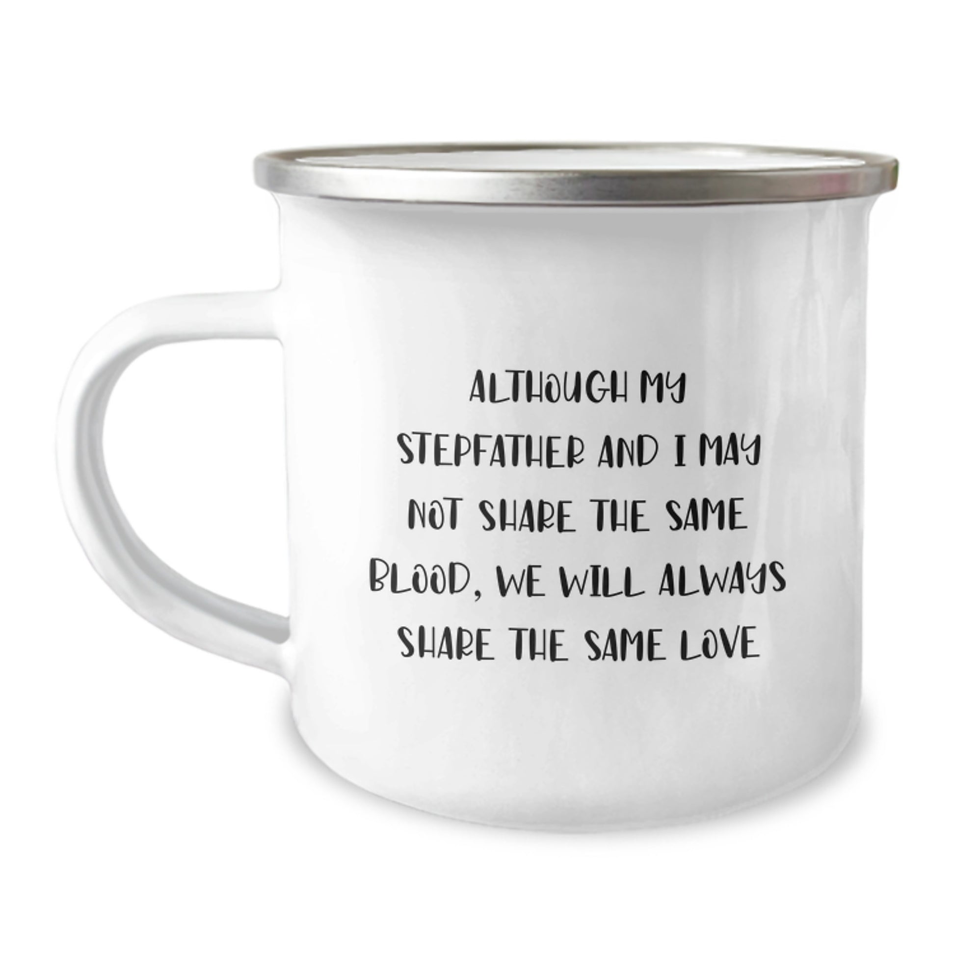 Funny Stepfather Gifts: Heartfelt Quote Camping Mug, Gifts from Family for Stepfather's Birthday, Enamel Stainless Steel, 12 oz - Image 1
