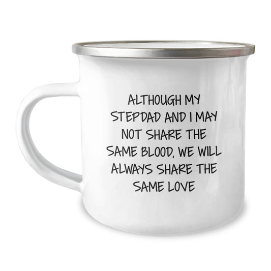 Funny Stepdad Camping Mug Gifts from Family, 'Although My Stepdad And I May Not Share The Same Blood, We Will Always Share The Same Love' for Graduation Unique Gifts - Image 1