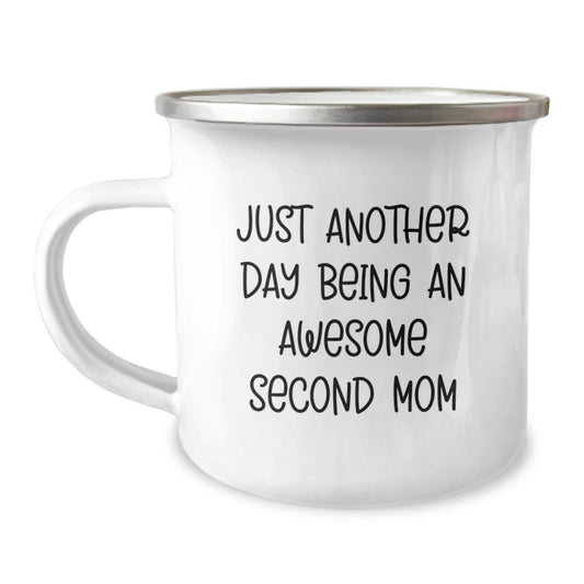 Funny Second Mom Gifts from Mom to Second Mom on Graduation Unique Gifts, Just Another Day Being An Awesome Second Mom Camping Mug, 12 Oz Stainless Steel with Enamel Finish - Image 1