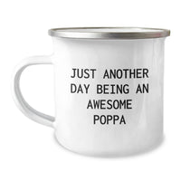 Load image into Gallery viewer, Funny Poppa Camping Mug, Gifts from Men for Awesome Poppa, Just Another Day Being An Awesome Poppa, Unique Graduation Gifts, Camping Mug for Poppa - Image 1

