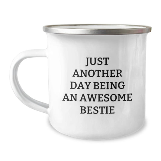 Funny Bestie Camping Mug Gifts from Friends for Graduation - 'Just Another Day Being An Awesome Bestie' Quote - Image 1