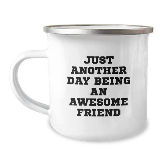 Just Another Day Being An Awesome Friend Gifts from Friends to Friend Camping Mug for Graduation - Image 1