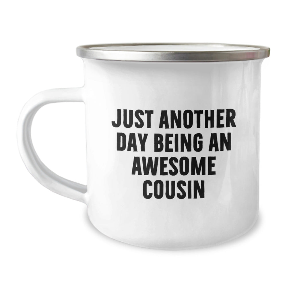 Funny Cousin Gifts for Graduation - Just Another Day Being An Awesome Cousin Camping Mug, 12 oz Stainless Steel with Enamel Finish - Image 1