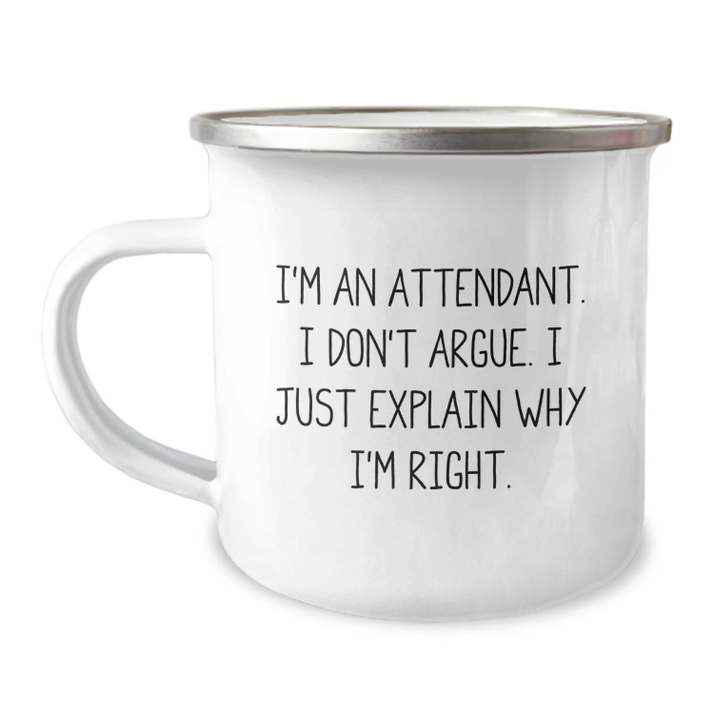 Funny Attendant Gifts from Friends, Unique Camping Mug for Graduation, 'I Don't Argue, I Just Explain Why I'm Right' - 12 oz Stainless Steel - Image 1