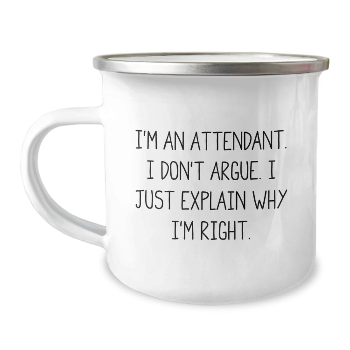 Funny Attendant Gifts from Friends, Unique Camping Mug for Graduation, 'I Don't Argue, I Just Explain Why I'm Right' - 12 oz Stainless Steel - Image 1