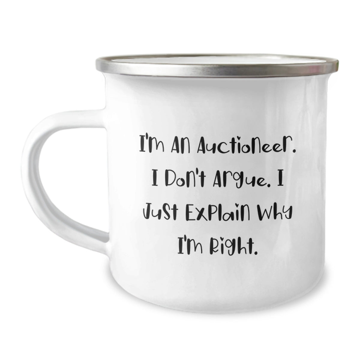 Auctioneer Gifts from Friends for Graduation - Camping Mug with Funny Quote 'I'm An Auctioneer. I Don't Argue. I Just Explain Why I'm Right.' for Men - Image 1