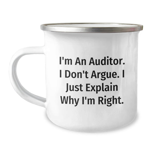 Funny Auditor Gifts for Graduation - Camping Mug from Friends to Family, 'I'm An Auditor. I Don't Argue. I Just Explain Why I'm Right.' - Image 1