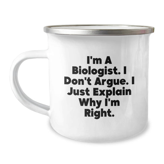 Biologist Gifts Funny Camping Mug I'm A Biologist. I Don't Argue. I Just Explain Why I'm Right. Gifts for Biologists Graduation Unique Gifts from Family - Image 1