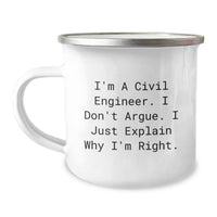 Load image into Gallery viewer, Civil Engineer Humor Gifts, Funny Mugs for Graduation, &#39;I&#39;m A Civil Engineer. I Don&#39;t Argue. I Just Explain Why I&#39;m Right.&#39; Camping Mug for Men or Women, Gifts from Friends, Family, or Coworkers - Image 1
