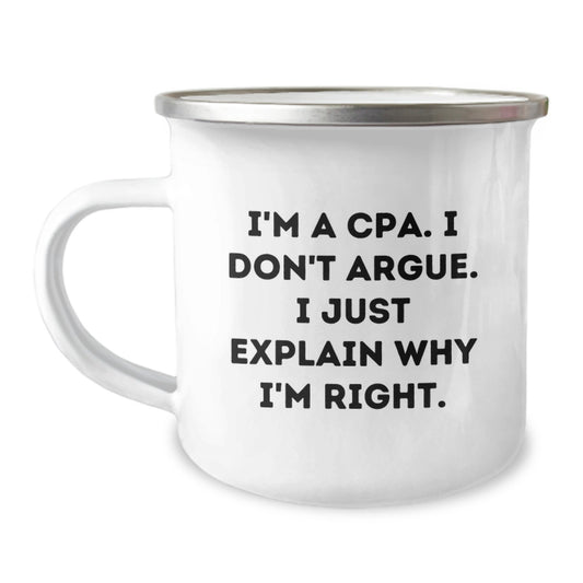 Funny CPA Gifts for Graduation, Camping Mug with 'I'm A Cpa. I Don't Argue. I Just Explain Why I'm Right.' Quote, Gifts from Friends, Graduation Unique Gifts for CPA - Image 1