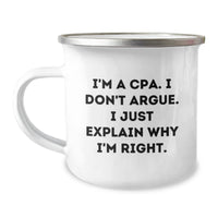 Load image into Gallery viewer, Funny CPA Gifts for Graduation, Camping Mug with &#39;I&#39;m A Cpa. I Don&#39;t Argue. I Just Explain Why I&#39;m Right.&#39; Quote, Gifts from Friends, Graduation Unique Gifts for CPA - Image 1
