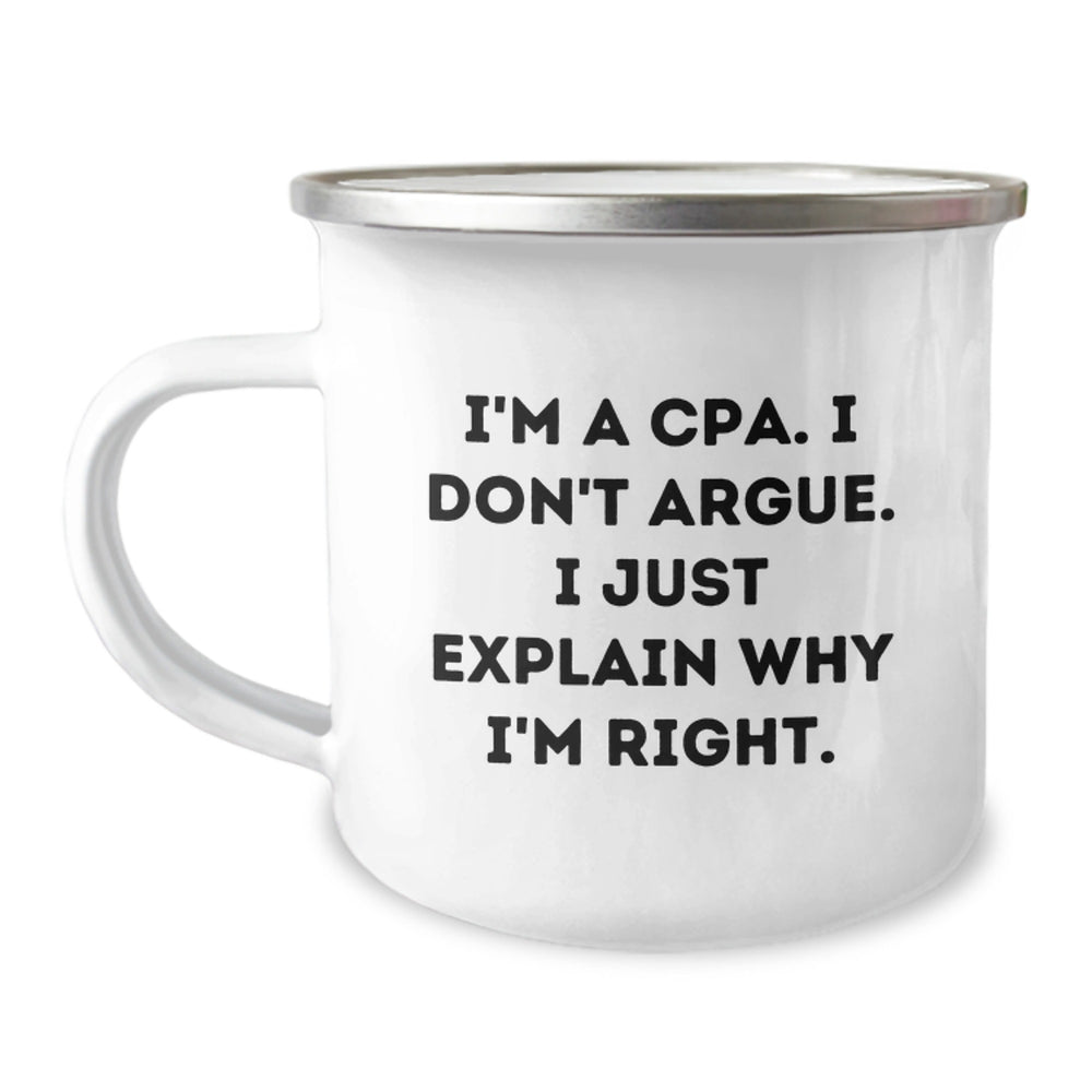 Funny CPA Gifts for Graduation, Camping Mug with 'I'm A Cpa. I Don't Argue. I Just Explain Why I'm Right.' Quote, Gifts from Friends, Graduation Unique Gifts for CPA - Image 1