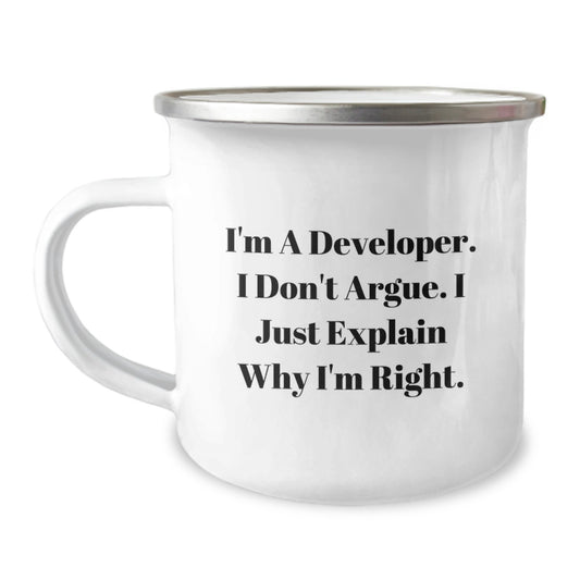 Funny Developer Gifts from Friends for Graduation Unique Gifts, I'm A Developer. I Don't Argue. I Just Explain Why I'm Right, Camping Mug for Men, Women, Coworkers, Family - Image 1
