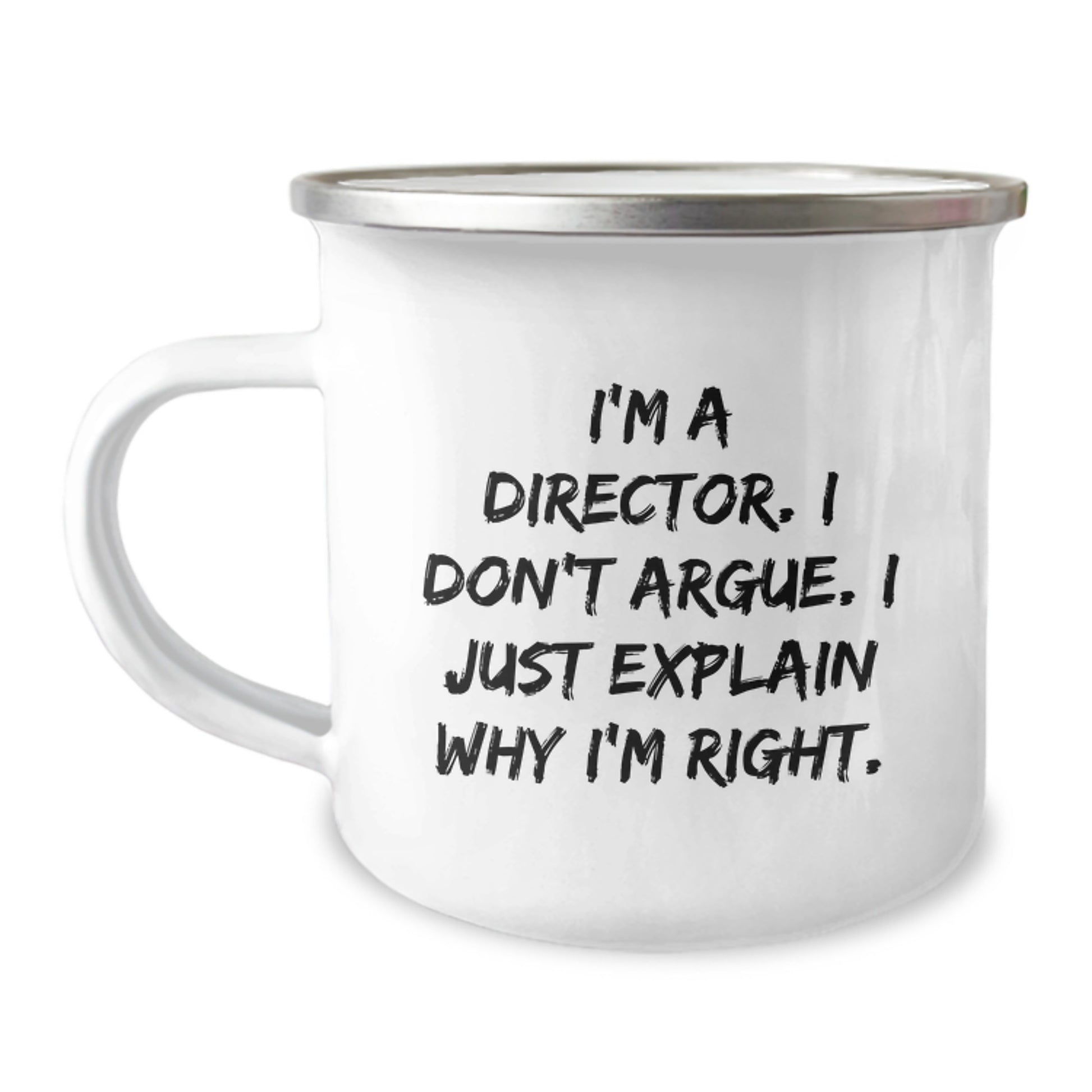 Funny Director Gifts for Him Her from Friends Family - Camping Mug with Quote I'm A Director. I Don't Argue. I Just Explain Why I'm Right. - Unique Graduation Gifts for Director - Image 1