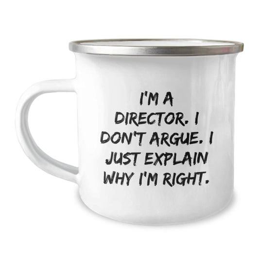 Funny Director Gifts for Him Her from Friends Family - Camping Mug with Quote I'm A Director. I Don't Argue. I Just Explain Why I'm Right. - Unique Graduation Gifts for Director - Image 1