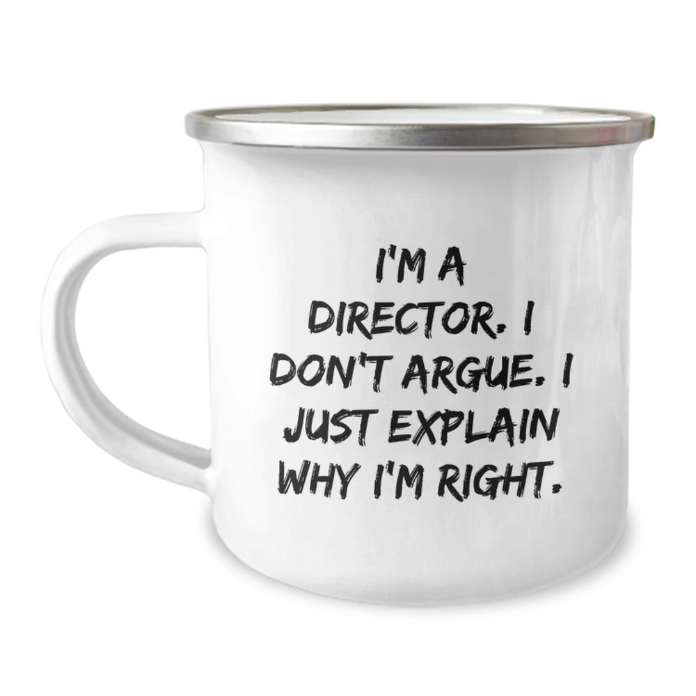 Funny Director Gifts for Him Her from Friends Family - Camping Mug with Quote I'm A Director. I Don't Argue. I Just Explain Why I'm Right. - Unique Graduation Gifts for Director - Image 1