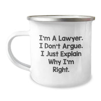 Load image into Gallery viewer, Funny Lawyer Gifts from Friends for Graduation - I&#39;m A Lawyer. I Don&#39;t Argue. I Just Explain Why I&#39;m Right. - 12 oz Stainless Steel Camping Mug - Image 1
