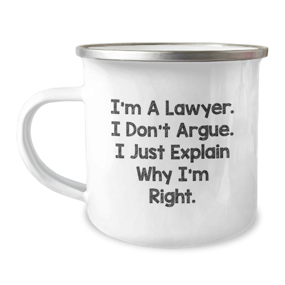 Funny Lawyer Gifts from Friends for Graduation - I'm A Lawyer. I Don't Argue. I Just Explain Why I'm Right. - 12 oz Stainless Steel Camping Mug - Image 1