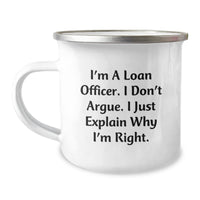 Load image into Gallery viewer, Gifts from Friends for Loan Officer Graduation, Funny Camping Mug 'I Don't Argue, I Just Explain Why I'm Right' for Men, Unique Graduation Gifts - Image 1
