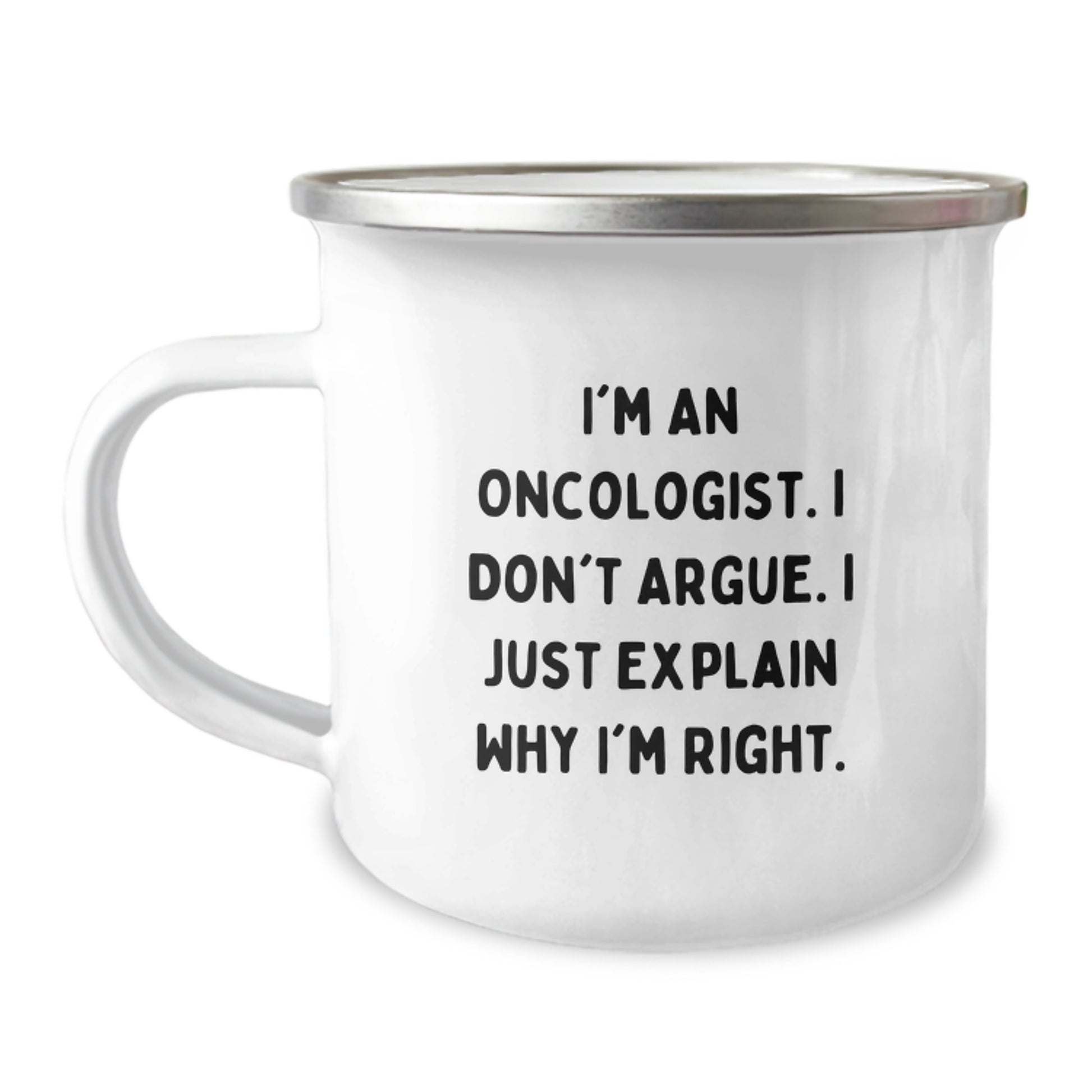 Oncologist Humor Gifts from Friends - 'I'm An Oncologist. I Don't Argue. I Just Explain Why I'm Right.' Graduation Unique Gifts for Oncologist Men, Funny Camping Mug - Image 1