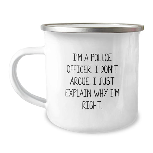 Police Officer Gifts Funny Camping Mug I'm A Police Officer I Don't Argue I Just Explain Why I'm Right Gifts from Family to Police Officer Graduation Unique Gifts - Image 1