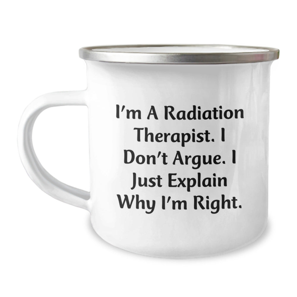 Funny Radiation Therapist Gifts from Friends for Radiation Therapist, I'm A Radiation Therapist. I Don't Argue. I Just Explain Why I'm Right. Graduation Unique Gifts - Image 1