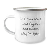 Load image into Gallery viewer, Rancher Humor Camping Mug, Gifts from Men to Rancher Friends, &#39;I&#39;m A Rancher. I Don&#39;t Argue. I Just Explain Why I&#39;m Right.&#39; Graduation Unique Gifts - Image 1
