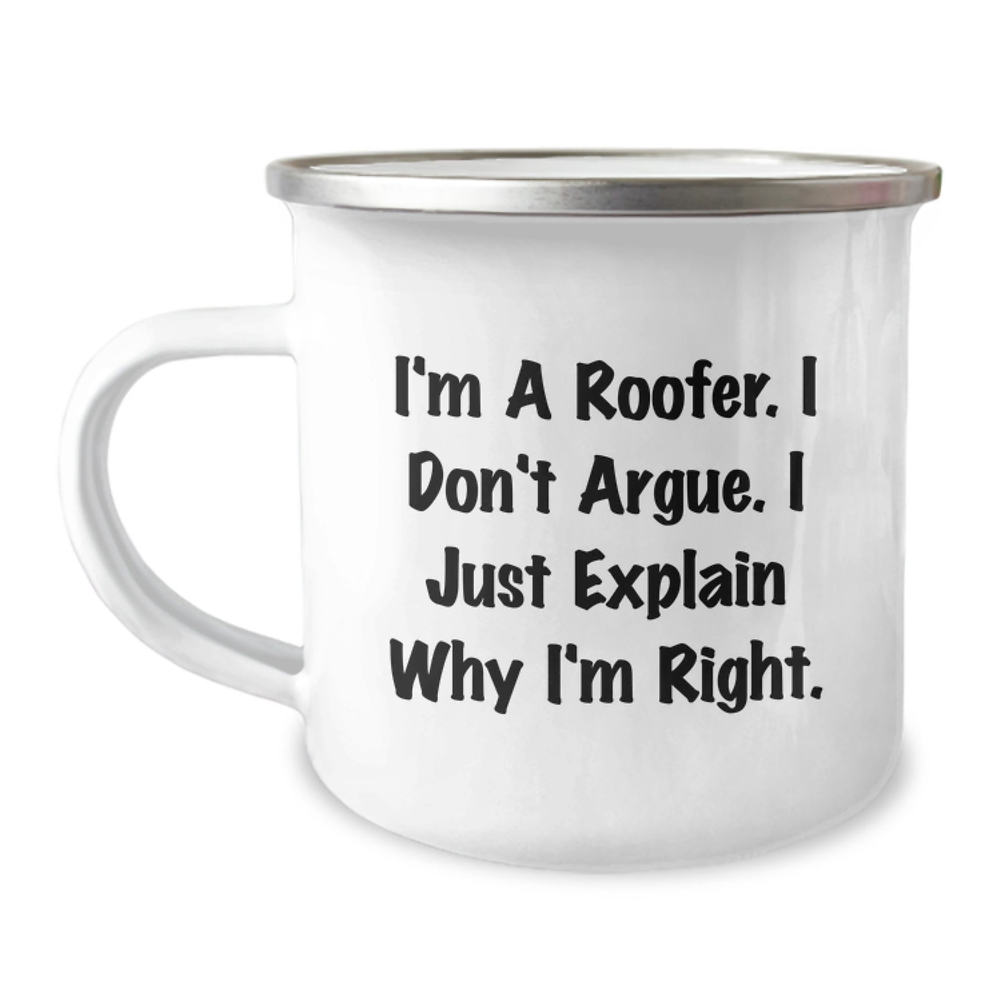 Roofer Gifts from Friends for Men, 'I'm A Roofer. I Don't Argue. I Just Explain Why I'm Right.' Funny Camping Mug for Graduation - Image 1