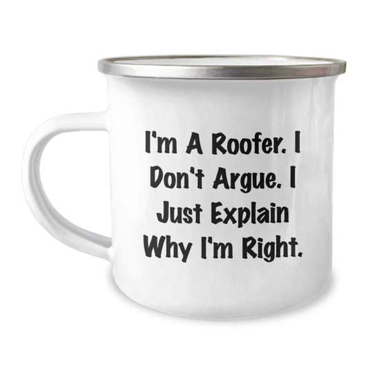 Roofer Gifts from Friends for Men, 'I'm A Roofer. I Don't Argue. I Just Explain Why I'm Right.' Funny Camping Mug for Graduation - Image 1