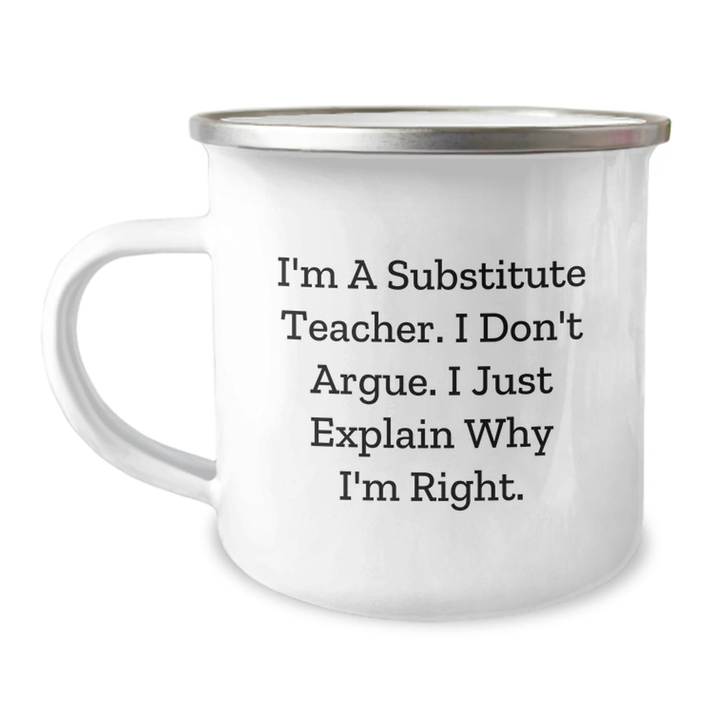 Funny Substitute Teacher Camping Mug, Gifts for Substitute Teachers from Friends, Coworkers, Family, 'I'm A Substitute Teacher. I Don't Argue. I Just Explain Why I'm Right.' Graduation Unique Gifts - Image 1