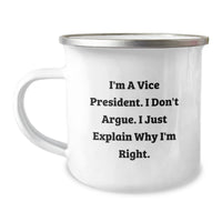 Load image into Gallery viewer, Vice President Gifts from Friends, Funny Camping Mug for Graduation, &#39;I&#39;m A Vice President. I Don&#39;t Argue. I Just Explain Why I&#39;m Right.&#39;, Unique Gifts for Men, Women, Coworkers, Family - Image 1
