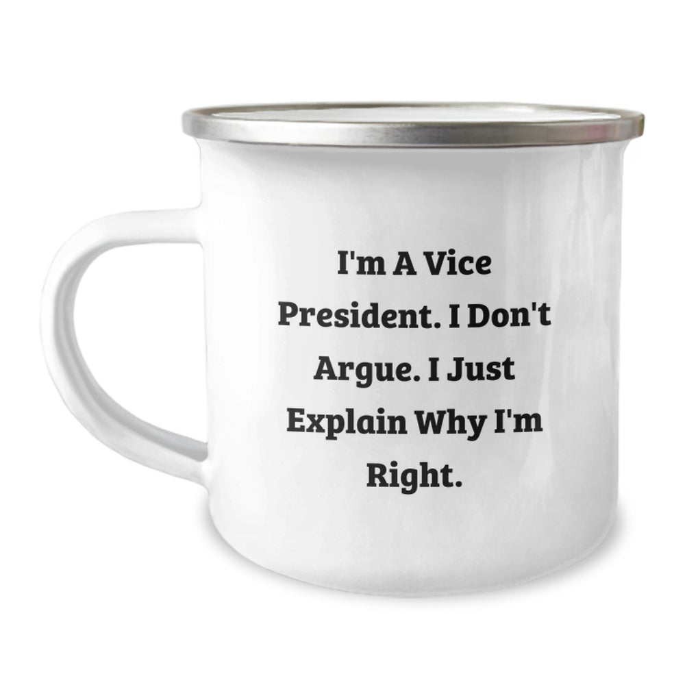 Vice President Gifts from Friends, Funny Camping Mug for Graduation, 'I'm A Vice President. I Don't Argue. I Just Explain Why I'm Right.', Unique Gifts for Men, Women, Coworkers, Family - Image 1
