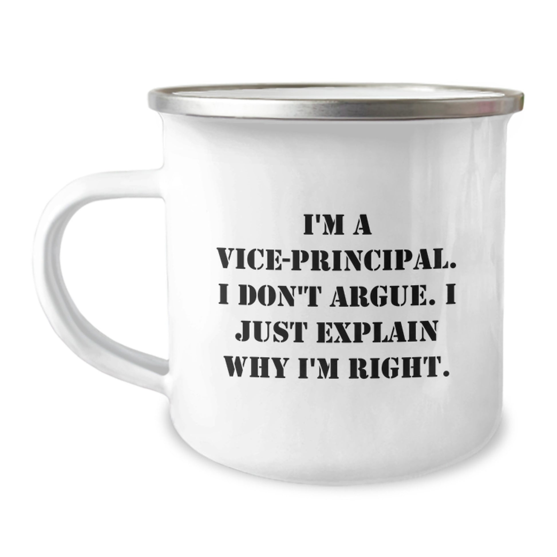 Funny Vice-Principal Gifts for Men, Enamel Camping Mug from Vice-Principal, I Don't Argue, I Just Explain Why I'm Right, Graduation Unique Gifts - Image 1