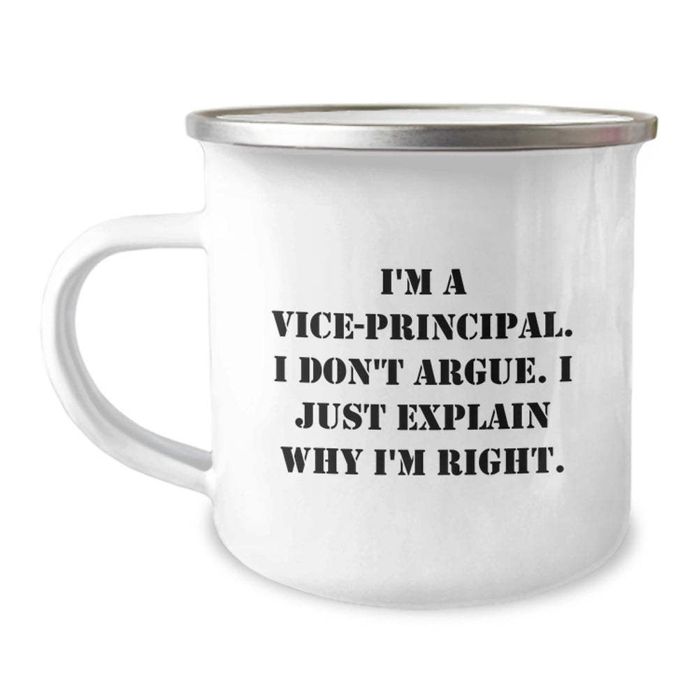 Funny Vice-Principal Gifts for Men, Enamel Camping Mug from Vice-Principal, I Don't Argue, I Just Explain Why I'm Right, Graduation Unique Gifts - Image 1