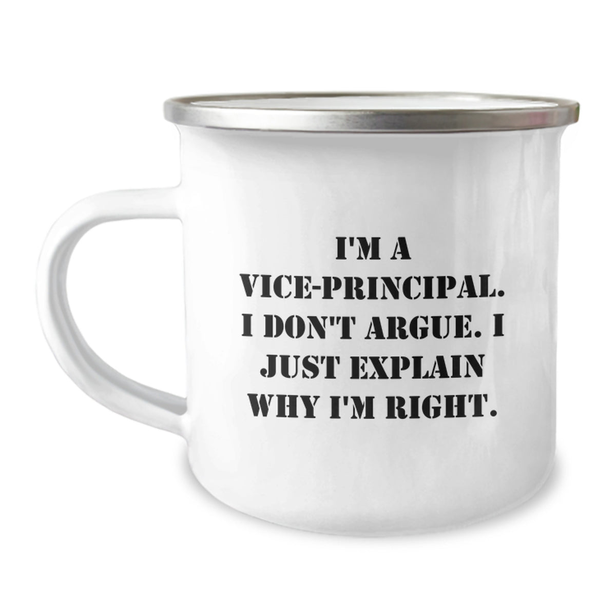 Funny Vice-Principal Gifts for Men, Enamel Camping Mug from Vice-Principal, I Don't Argue, I Just Explain Why I'm Right, Graduation Unique Gifts - Image 1