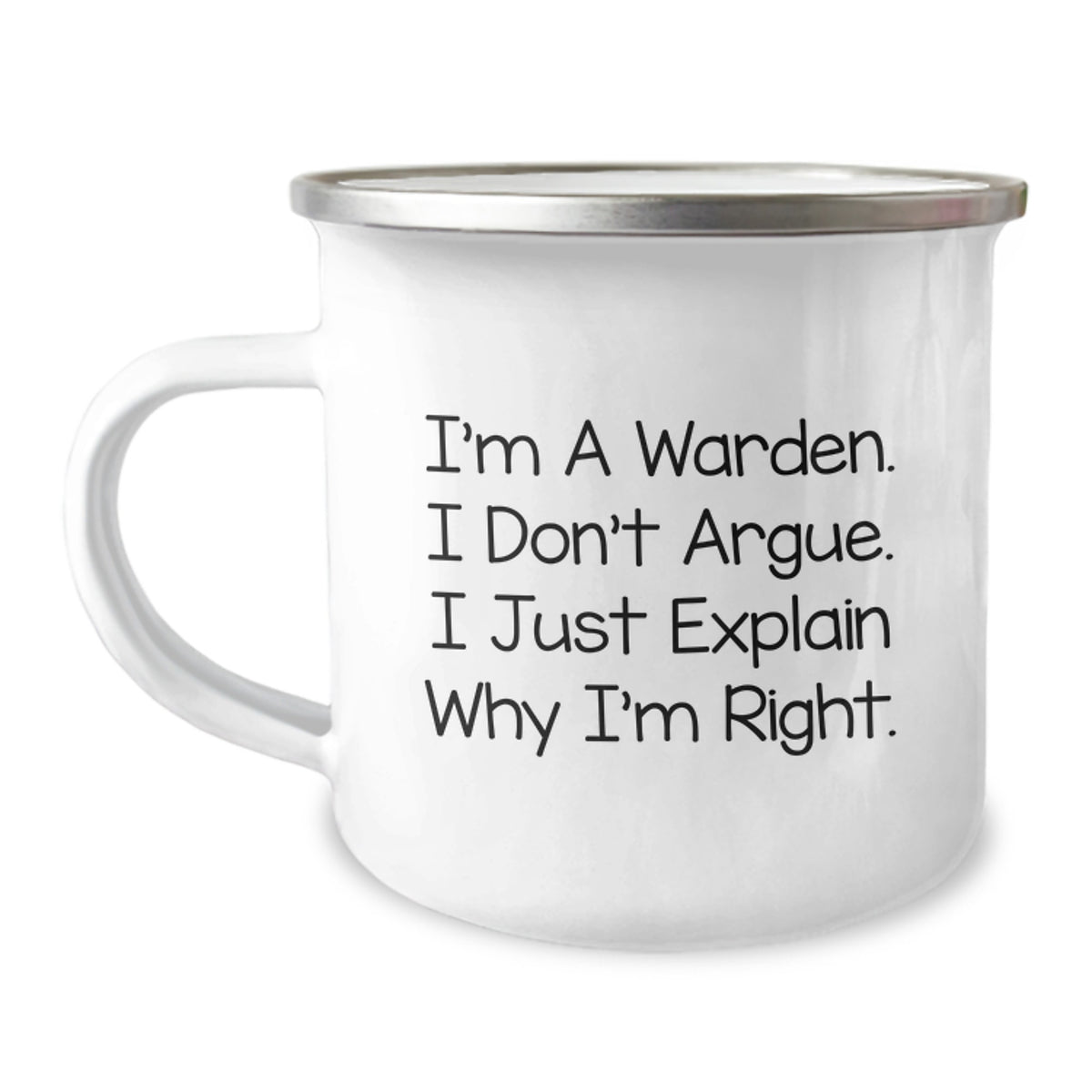 Warden Gifts from Friends, Unique Graduation Gifts for Warden, Funny Camping Mug - I'm A Warden. I Don't Argue. I Just Explain Why I'm Right. - Image 1