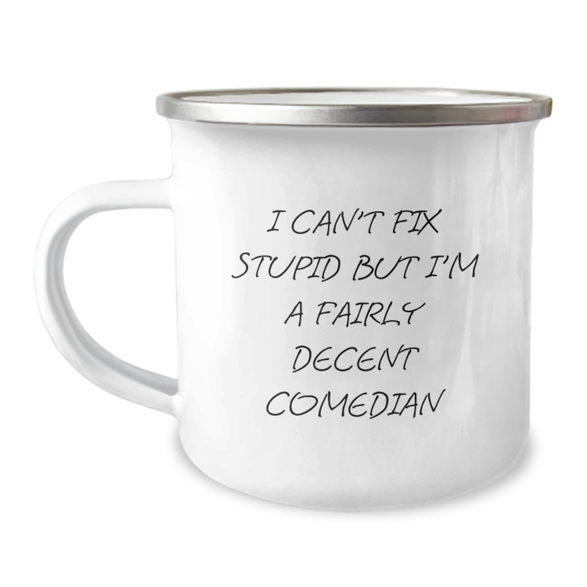 Funny Comedian Gifts from Friends for Comedian's Birthday - I Can't Fix Stupid But I'm A Fairly Decent Comedian Comedian Camping Mug - Image 1