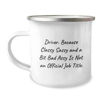 Load image into Gallery viewer, Funny Driver Gifts from Friends to Family - Driver Camping Mug for Graduation Unique Gifts, 'Driver. Because Classy Sassy And A Bit Fearlessy Is Not An Official Job Title.' - Image 1
