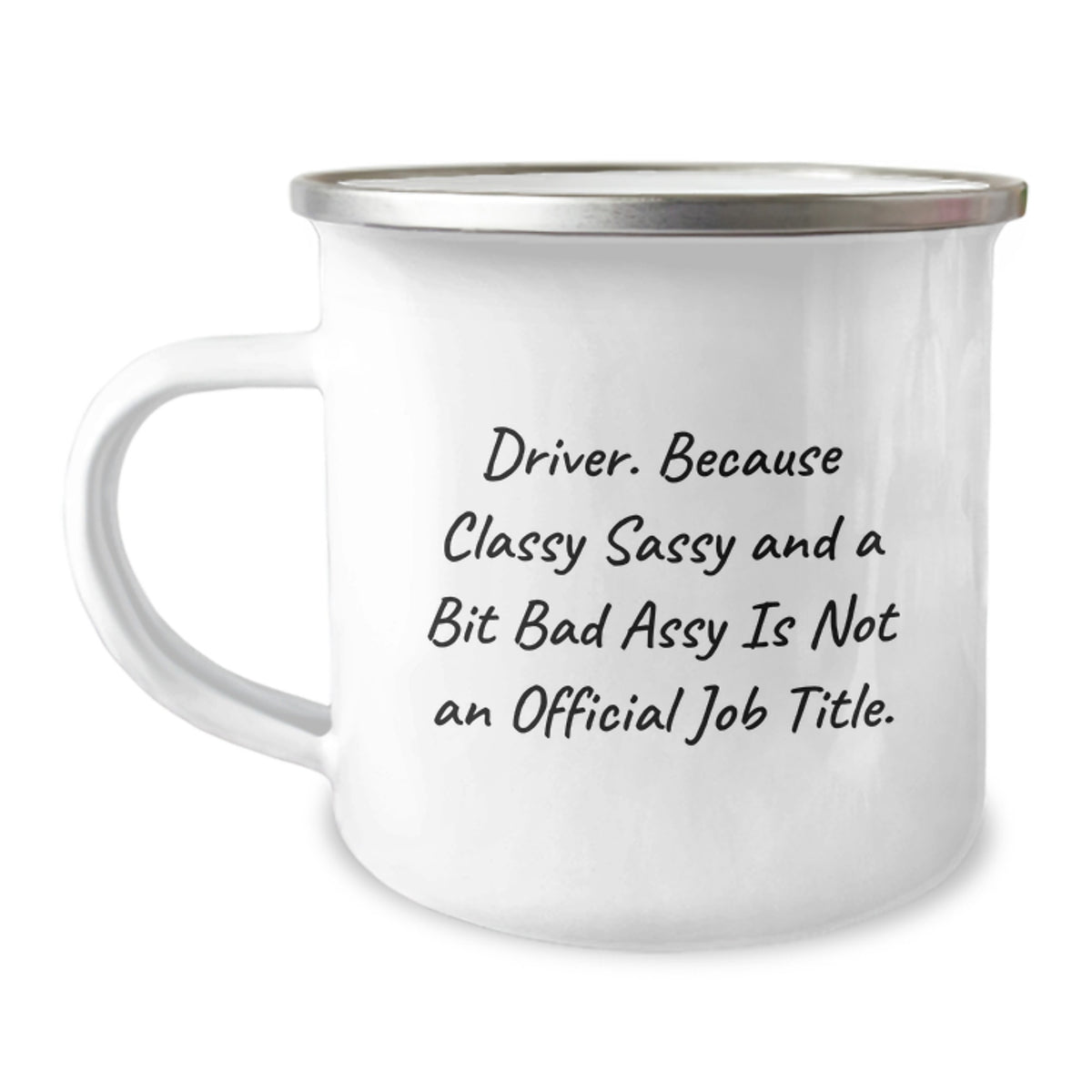 Funny Driver Gifts from Friends to Family - Driver Camping Mug for Graduation Unique Gifts, 'Driver. Because Classy Sassy And A Bit Fearlessy Is Not An Official Job Title.' - Image 1